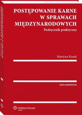 Postępowanie karne w sprawach międzynarodowych. Podręcznik praktyczny