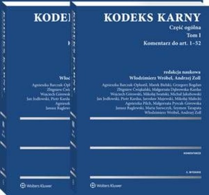 Kodeks karny. Część ogólna. Tom I. Komentarz do art. 1-52 (cz.1). Komentarz do art. 53-116 (cz. 2)