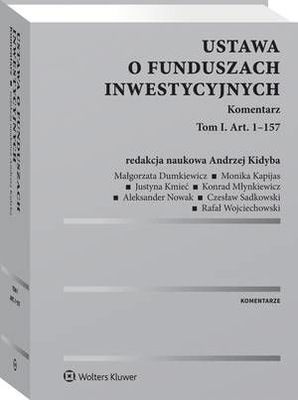 Ustawa o funduszach inwestycyjnych. Komentarz. Tom I