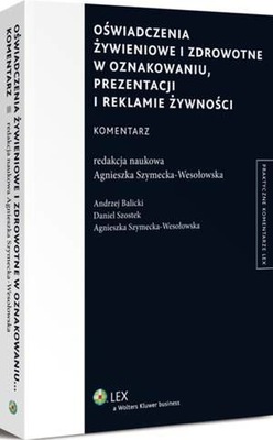 Oświadczenia żywieniowe i zdrowotne w oznakowaniu, prezentacji i reklamie żywności. Komentarz
