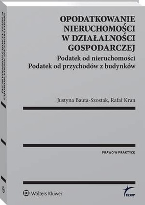 Opodatkowanie nieruchomości w działalności gospodarczej. Podatek od nieruchomości. Podatek od przychodów z budynków