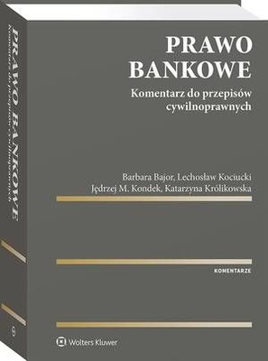 Prawo bankowe. Komentarz do przepisów cywilnoprawnych