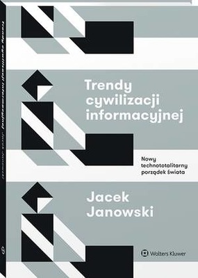 Trendy cywilizacji informacyjnej. Nowy technototalitarny porządek świata