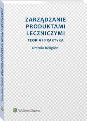 Zarządzanie produktami leczniczymi. Teoria i praktyka
