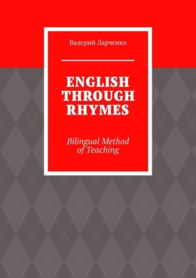 ENGLISH THROUGH RHYMES. Bilingual Method of Teaching