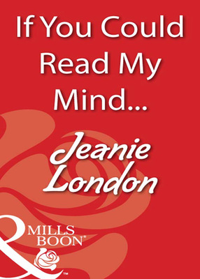 If You Could Read My Mind...