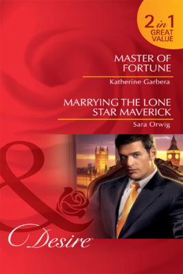 Master of Fortune / Marrying the Lone Star Maverick