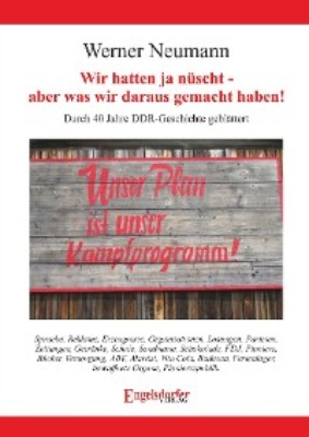 Wir hatten ja nüscht - aber was wir daraus gemacht haben!