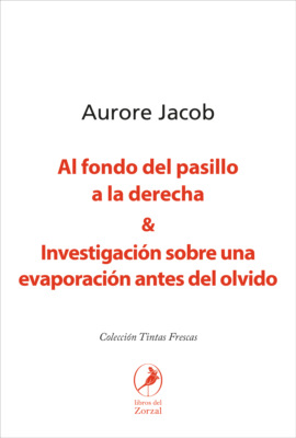 Al fondo del pasillo a la derecha y Investigación sobre una evaporación antes del olvido