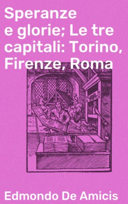 Speranze e glorie; Le tre capitali: Torino, Firenze, Roma