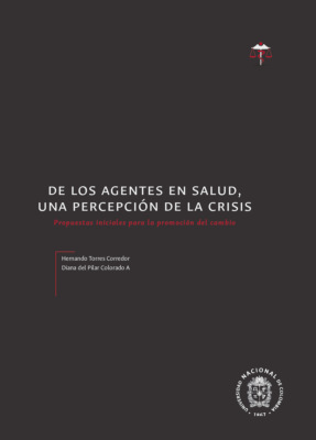 De los agentes en salud, una percepción de la crisis. Propuestas iniciales para la promoción del cambio
