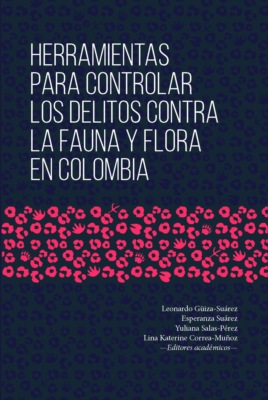 Herramientas para controlar los delitos contra la fauna y flora en Colombia
