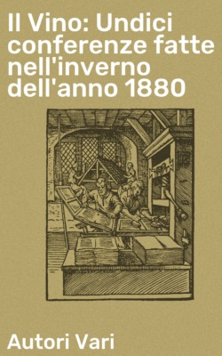 Il Vino: Undici conferenze fatte nell'inverno dell'anno 1880