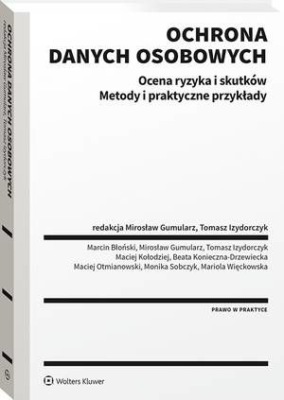 Ochrona danych osobowych. Ocena ryzyka i skutków. Metody i praktyczne przykłady