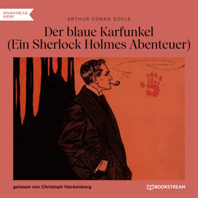 Der blaue Karfunkel - Ein Sherlock Holmes Abenteuer (Ungekürzt)