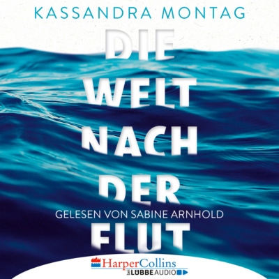 Die Welt nach der Flut (Ungekürzt)