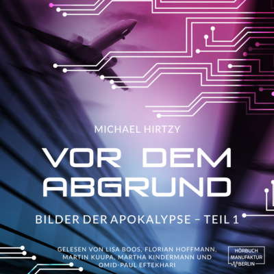 Vor dem Abgrund - Bilder der Apokalypse, Teil 1 (ungekürzt)