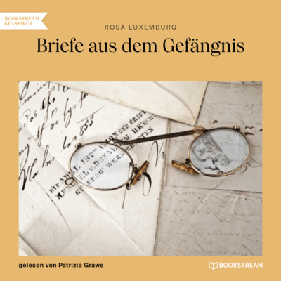 Briefe aus dem Gefängnis (Ungekürzt)