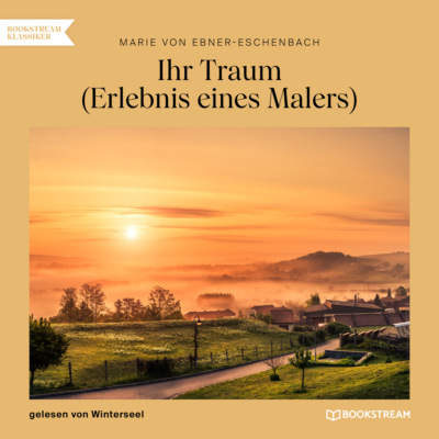 Ihr Traum - Erlebnis eines Malers (Ungekürzt)