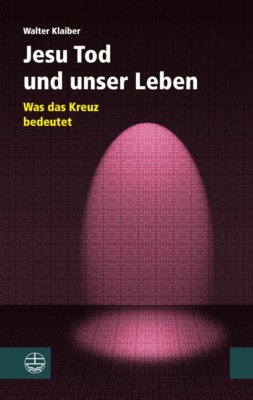 Jesu Tod und unser Leben