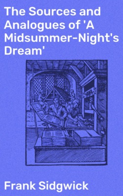 The Sources and Analogues of 'A Midsummer-Night's Dream'