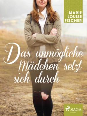 Das unmögliche Mädchen setzt sich durch