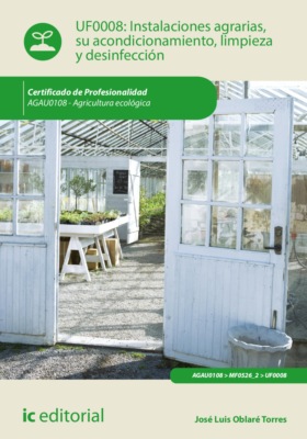 Instalaciones agrarias, su acondicionamiento, limpieza y desinfección. AGAU0108