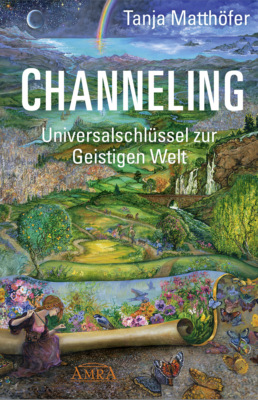 CHANNELING - UNIVERSALSCHLÜSSEL ZUR GEISTIGEN WELT
