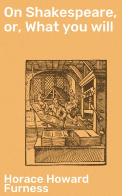 On Shakespeare, or, What you will