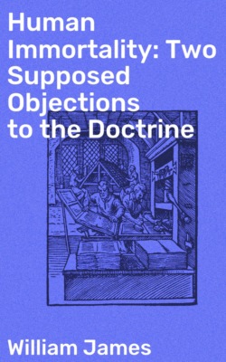 Human Immortality: Two Supposed Objections to the Doctrine