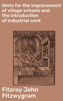 Hints for the improvement of village schools and the introduction of industrial work