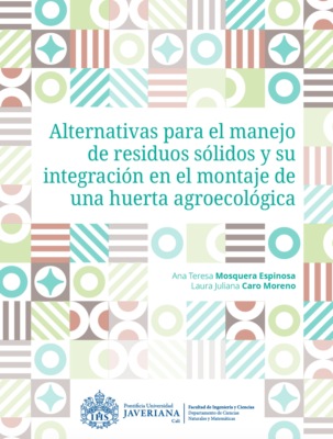 Alternativas para el manejo de residuos sólidos y su integración en el montaje de una huerta agroecológica