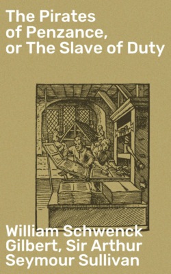 The Pirates of Penzance, or The Slave of Duty