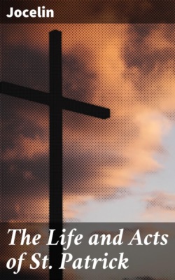 The Life and Acts of St. Patrick