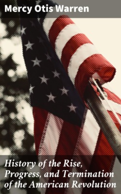 History of the Rise, Progress, and Termination of the American Revolution