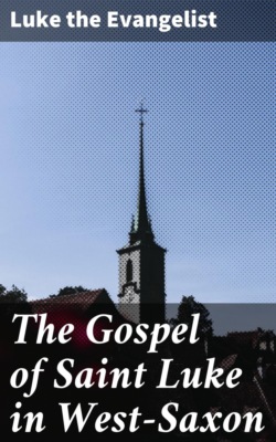 The Gospel of Saint Luke in West-Saxon