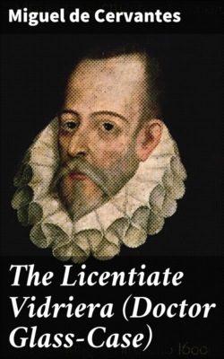 The Licentiate Vidriera (Doctor Glass-Case)