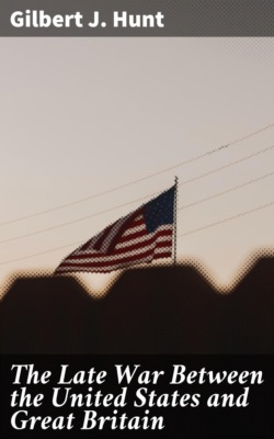 The Late War Between the United States and Great Britain