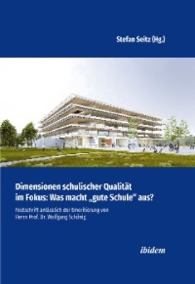 Dimensionen schulischer Qualität im Fokus: Was macht "gute Schule" aus?