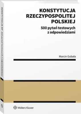 Konstytucja Rzeczypospolitej Polskiej. 500 pytań testowych z odpowiedziami