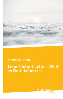 Lebe-Liebe-Lache – Weil es Dein Leben ist