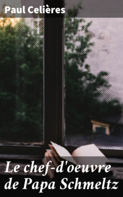 Le chef-d'oeuvre de Papa Schmeltz