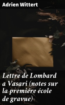 Lettre de Lombard a Vasari (notes sur la premiére école de gravue)