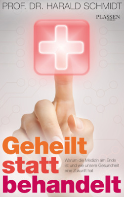 Geheilt statt behandelt