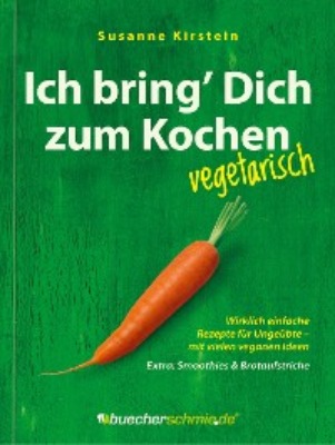 Ich bring’ Dich zum Kochen – vegetarisch