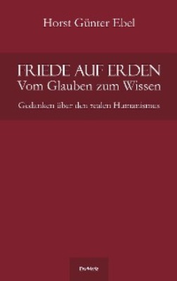 Friede auf Erden - Vom Glauben zum Wissen