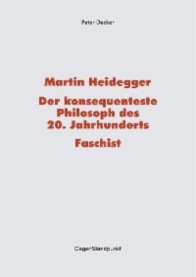 Martin Heidegger – Der konsequenteste Philosoph des 20. Jahrhunderts – Faschist
