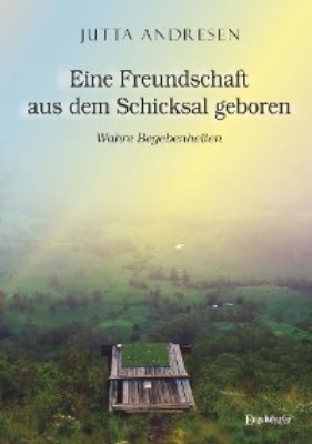 Eine Freundschaft aus dem Schicksal geboren