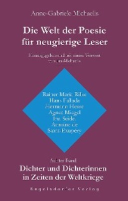 Die Welt der Poesie für neugierige Leser. Achter Band: Dichter und Dichterinnen in Zeiten der Weltkriege