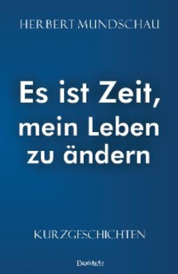 Es ist Zeit, mein Leben zu ändern
